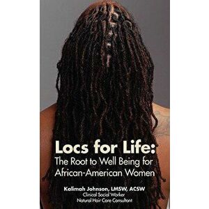 Locs for Life: The Root to Well Being for African-American Women, Paperback - Kalimah Johnson imagine
