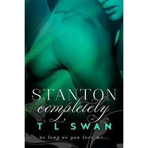 Stanton Completely, Paperback - T. L. Swan imagine