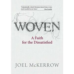 Woven: A Faith for the Dissatisfied, Paperback - Joel McKerrow imagine