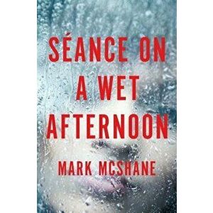 Saance on a Wet Afternoon, Paperback - Mark McShane imagine