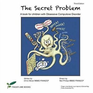 The Secret Problem: A book for children with Obsessive Compulsive Disorder, Paperback - Chris Wever imagine