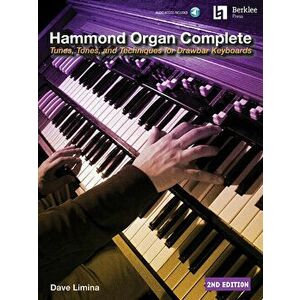 Hammond Organ Complete: Tunes, Tones, and Techniques for Drawbar Keyboards, Paperback - Dave Limina imagine
