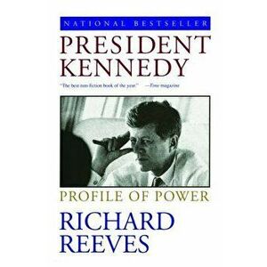 President Kennedy: Profile of Power, Paperback - Richard Reeves imagine