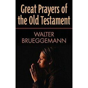 Great Prayers of the Old Testament, Paperback - Walter Brueggemann imagine