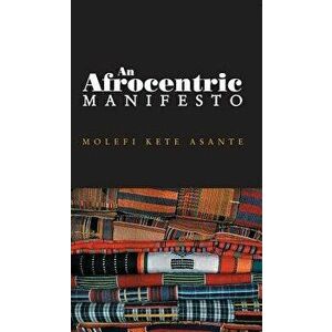 Afrocentric Manifesto: Toward an African Renaissance, Paperback - Molefi Kete Asante imagine
