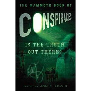 The Mammoth Book of Conspiracies, Paperback - Jon E. Lewis imagine