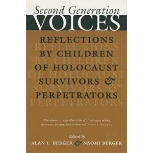 Second Generation Voices: Reflections by Children of Holocaust Survivors and Perpetrators, Paperback - Alan Berger imagine