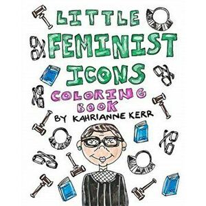 Little Feminist Icons Coloring Book, Paperback - Kahrianne Kerr imagine