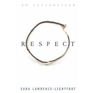 Respect, Paperback - Sara Lawrence-Lightfoot imagine