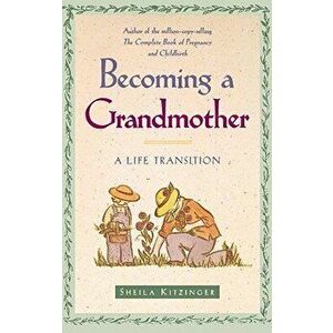 Becoming a Grandmother: A Life Transition, Paperback - Sheila Kitzinger imagine