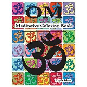 Om Meditative Coloring Book: Adult Coloring for Relaxation, Stress Reduction, Meditation, Spiritual Connection, Prayer, Centering, Healing, and Com, P imagine