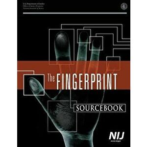 The Fingerprint Sourcebook, Paperback - National Criminal Justice Reference Serv imagine