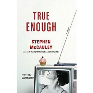 True Enough, Paperback - Stephen McCauley imagine