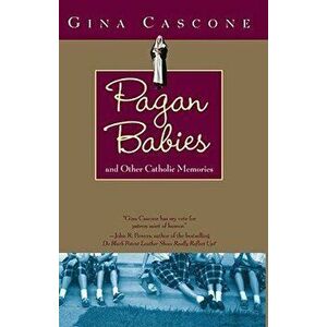 Pagan Babies: And Other Catholic Memories, Paperback - Gina Cascone imagine