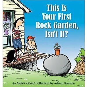 This Is Your First Rock Garden, Isn't It?, Paperback - Adrian Raeside imagine