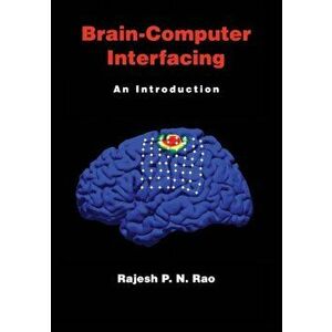 Brain-Computer Interfacing: An Introduction, Paperback - Rajesh P. N. Rao imagine