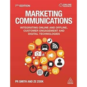 Marketing Communications: Integrating Online and Offline, Customer Engagement and Digital Technologies, Paperback - Pr Smith imagine