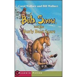Bub, Snow, and the Burly Bear Scare, Paperback - Carol Wallace imagine