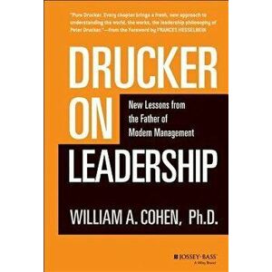 Drucker on Leadership: New Lessons from the Father of Modern Management, Hardcover - William A. Cohen imagine