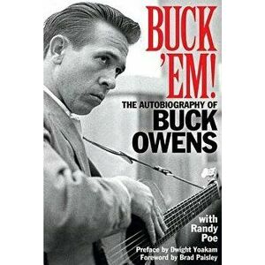 Buck Em: The Autobiography of Buck Owens, Hardcover - Randy Poe imagine