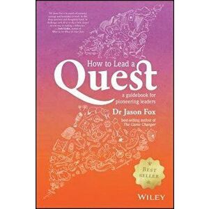 How to Lead a Quest: A Guidebook for Pioneering Leaders, Paperback - Jason Fox imagine