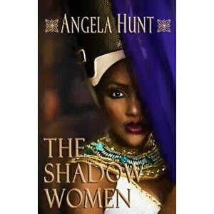 The Shadow Women, Paperback - Angela Hunt imagine