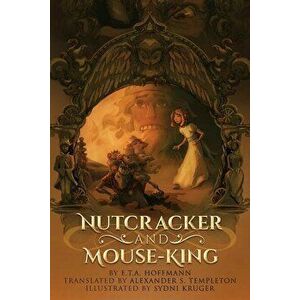 Nutcracker and Mouse-King, Paperback - Alexander S. Templeton imagine
