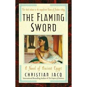 The Flaming Sword: A Novel of Ancient Egypt, Paperback - Christian Jacq imagine