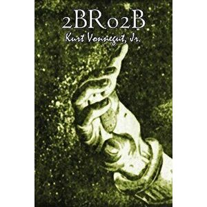 2br02b by Kurt Vonnegut, Science Fiction, Literary, Paperback - Kurt Jr. Vonnegut imagine