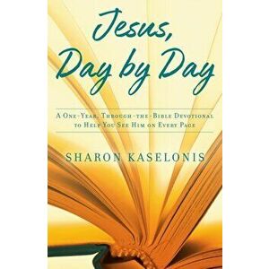 Jesus, Day by Day: A One-Year, Through-The-Bible Devotional to Help You See Him on Every Page, Hardcover - Sharon Kaselonis imagine