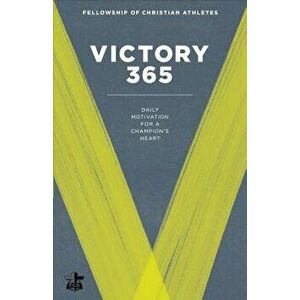 Victory 365: Daily Motivation for a Champion's Heart, Paperback - Fellowship of Christian Athletes imagine