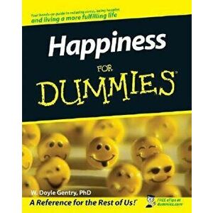 Happiness for Dummies, Paperback - W. Doyle Gentry imagine