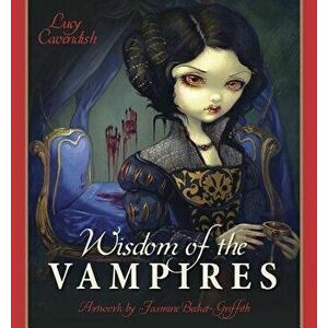 Wisdom of the Vampires: Ancient Wisdom from the Children of the Night, Hardcover - Lucy Cavendish imagine