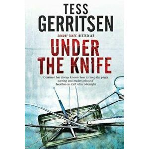 Under the Knife, Hardcover - Tess Gerritsen imagine