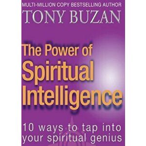 The Power of Spiritual Intelligence: 10 ways to tap into your spiritual genius, Paperback - Tony Buzan imagine