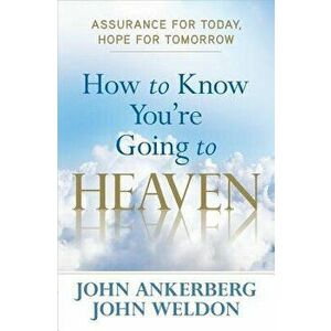 How to Know You're Going to Heaven, Paperback - John Ankerberg imagine