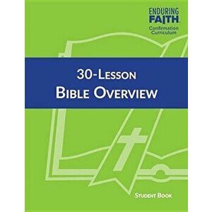 30-Lesson Bible Overview Student Book - Enduring Faith Confirmation Curriculum, Paperback - Concordia Publishing House imagine