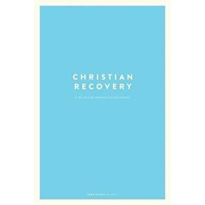 Christian Recovery: A Twelve-Step Approach to Discipleship, Paperback - Providence Church imagine