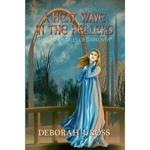 A Heat Wave in the Hellers: and Other Tales of Darkover, Paperback - Deborah J. Ross imagine