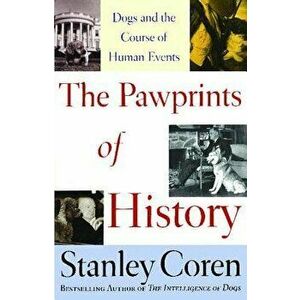 The Pawprints of History: Dogs and the Course of Human Events, Paperback - Stanley Coren imagine