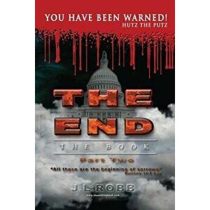 The End: The Book: Part Two: : You Have Been Warned!, Paperback - J. L. Robb imagine