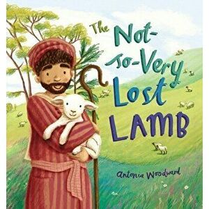 The Not-So-Very Lost Lamb, Paperback - Antonia Woodward imagine