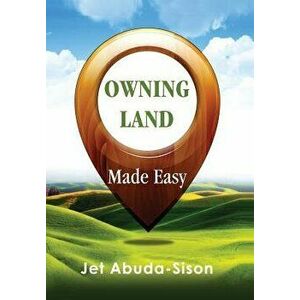 Owning Land Made Easy, Hardcover - Jet Sison imagine