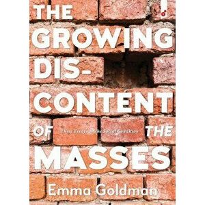 The Growing Discontent of the Masses: Three Essays on the Social Condition, Paperback - Emma Goldman imagine