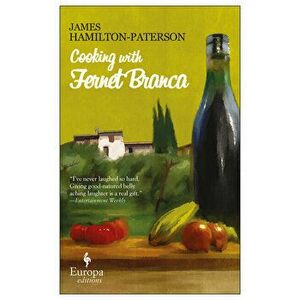 Cooking with Fernet Branca, Paperback - James Hamilton-Paterson imagine