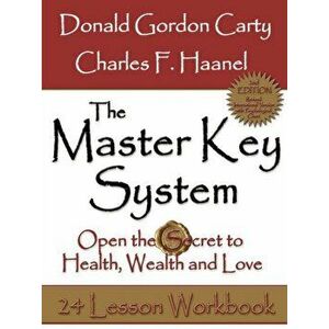 The Master Key System: Open the Secret to Health, Wealth and Love, Paperback - Donald Gordon Carty imagine