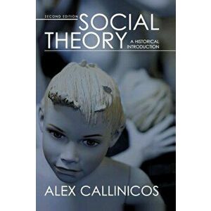 Social Theory: A Historical Introduction, Paperback - Alex Callinicos imagine