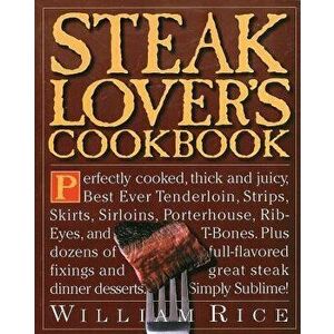 Steak Lover's Cookbook, Paperback - William Rice imagine