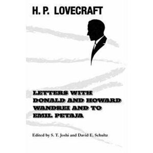 Letters with Donald and Howard Wandrei and to Emil Petaja, Paperback - H. P. Lovecraft imagine