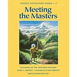Meeting the Masters, Paperback - Elizabeth Clare Prophet imagine